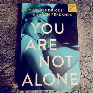 You Are Not Alone by Greer Hendricks and Sarah Pekkanen